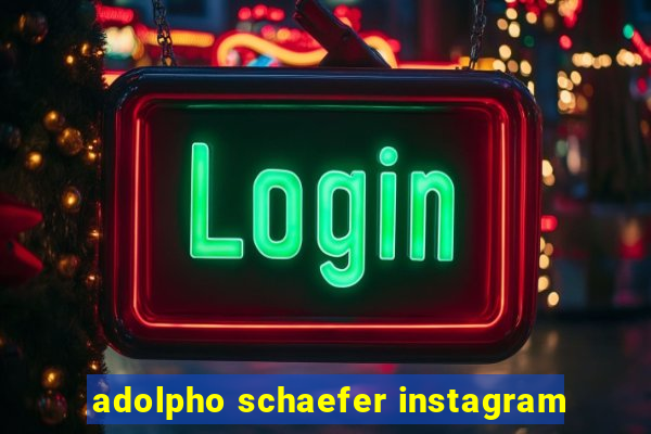 adolpho schaefer instagram