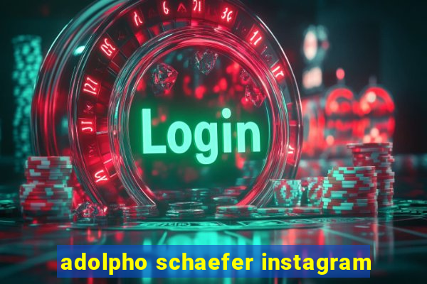 adolpho schaefer instagram