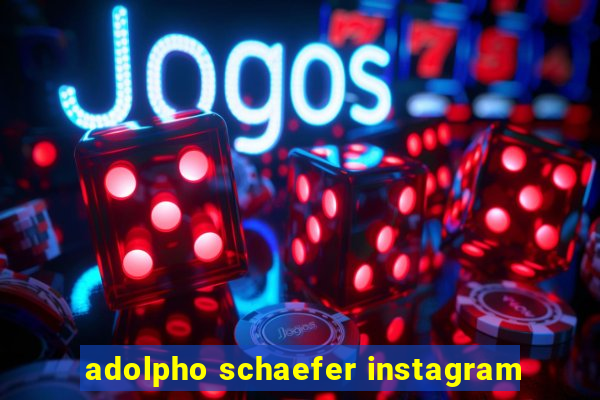 adolpho schaefer instagram