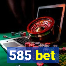 585 bet