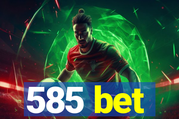 585 bet