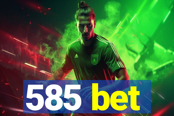 585 bet