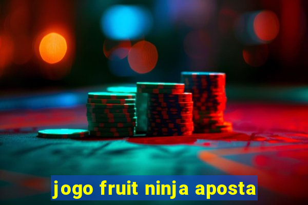 jogo fruit ninja aposta