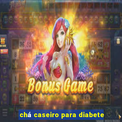 chá caseiro para diabete