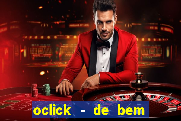 oclick - de bem com a vida resultado do jogo do bicho