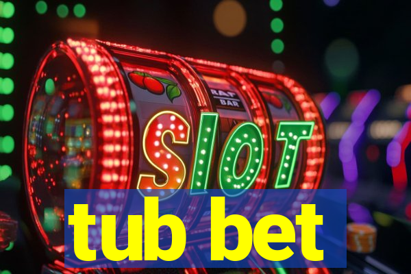 tub bet