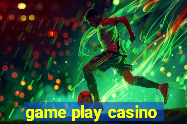 game play casino