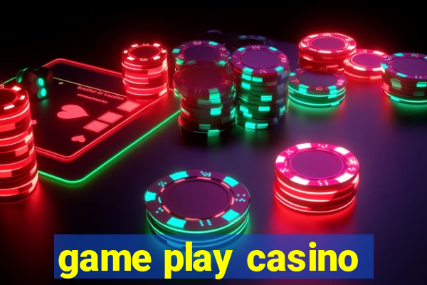 game play casino