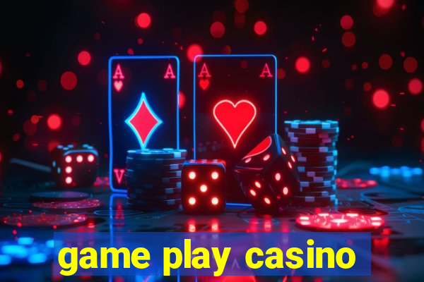 game play casino