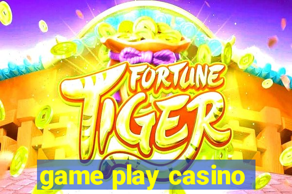 game play casino