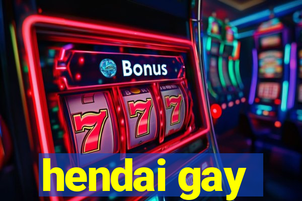 hendai gay