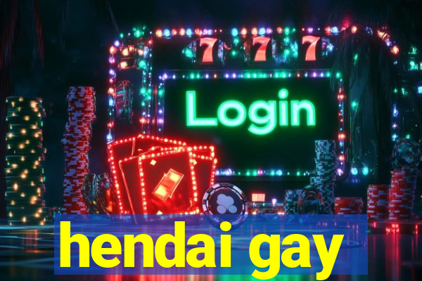 hendai gay