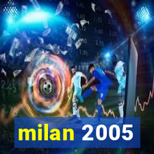 milan 2005