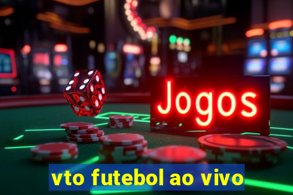 vto futebol ao vivo