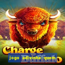 jogo adivinha quem sou eu