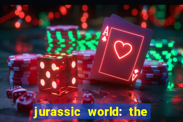 jurassic world: the game apk dinheiro infinito