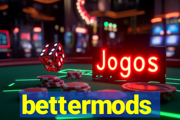 bettermods