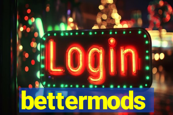 bettermods