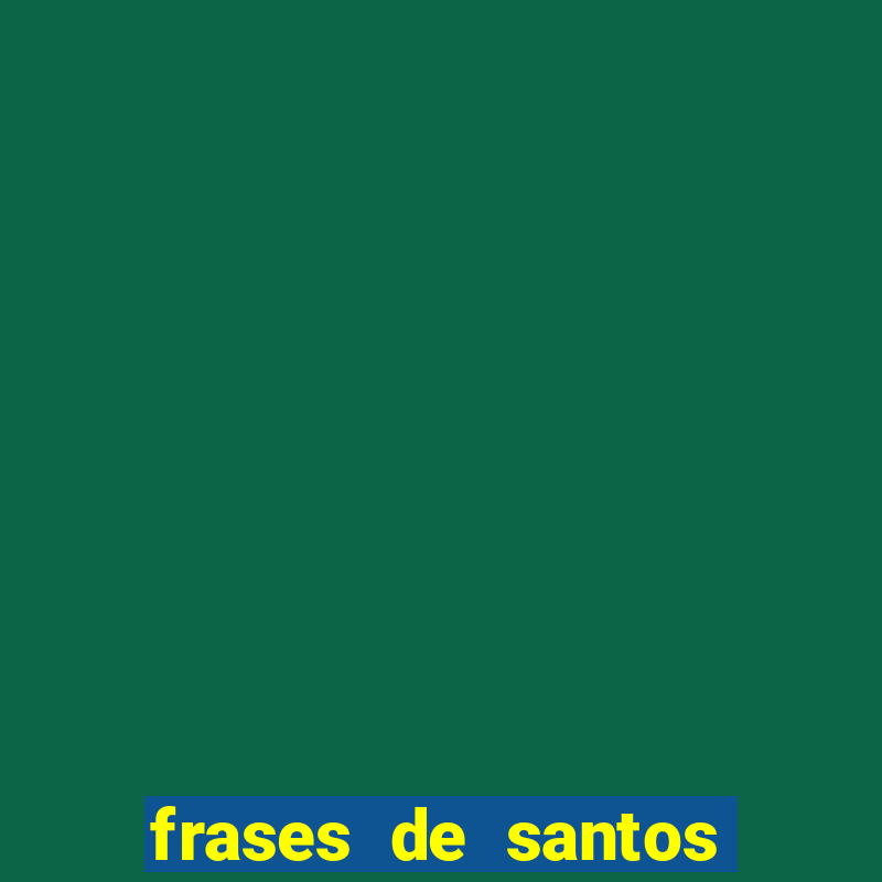 frases de santos sobre musica