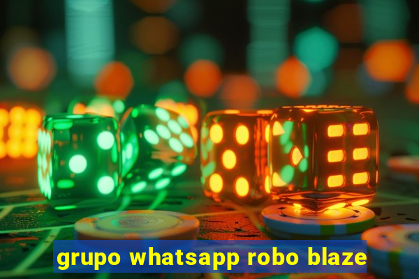 grupo whatsapp robo blaze