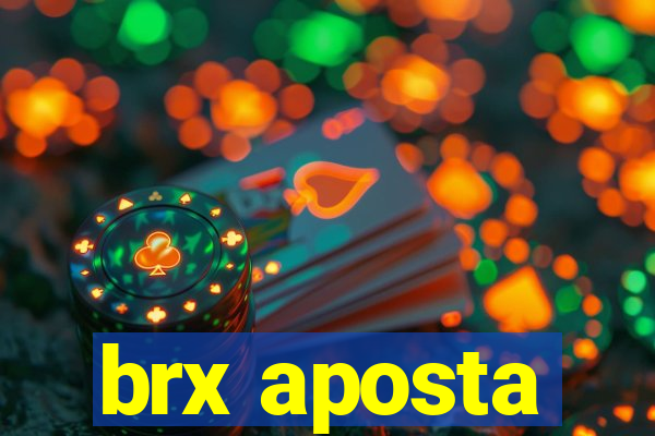 brx aposta