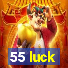 55 luck