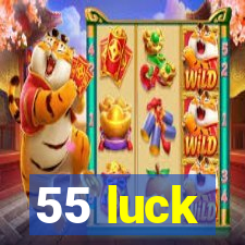 55 luck