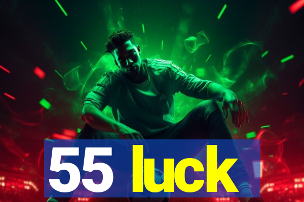 55 luck