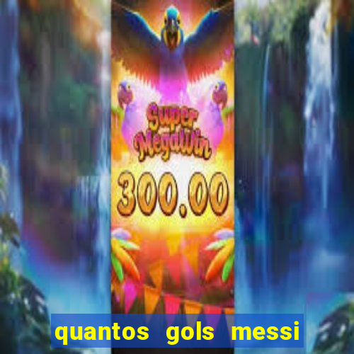 quantos gols messi tem na carreira