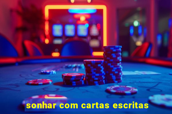 sonhar com cartas escritas