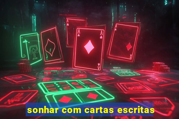 sonhar com cartas escritas