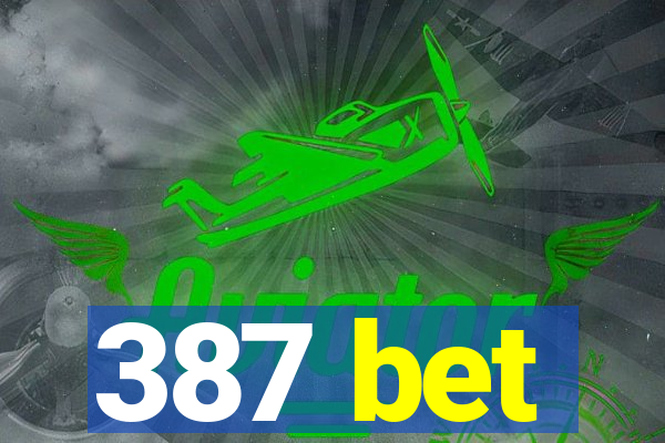 387 bet