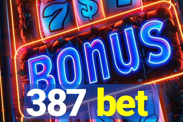 387 bet