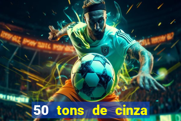 50 tons de cinza online dublado