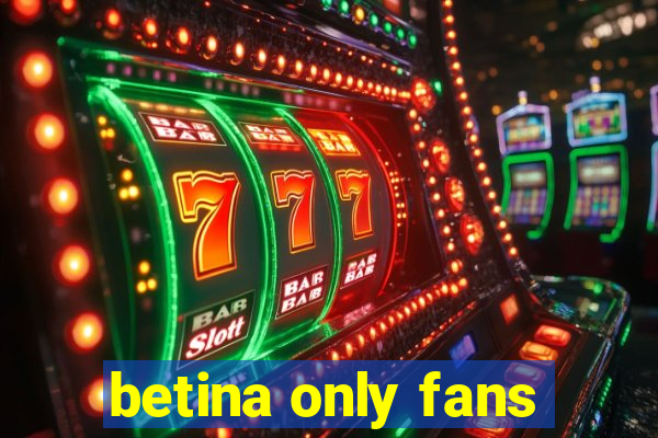 betina only fans