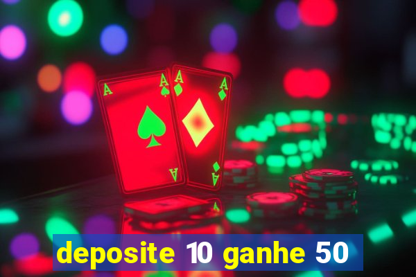 deposite 10 ganhe 50