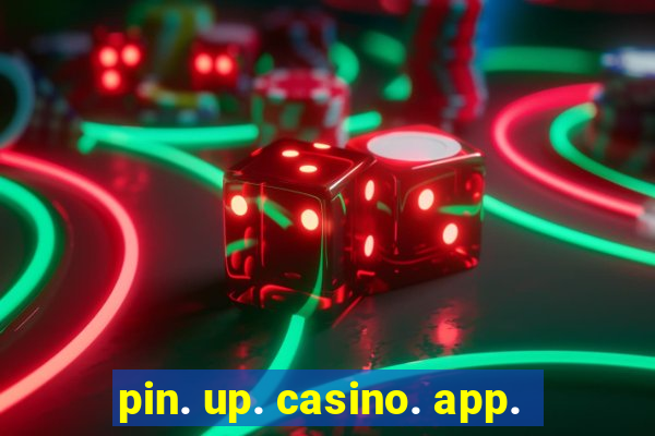 pin. up. casino. app.