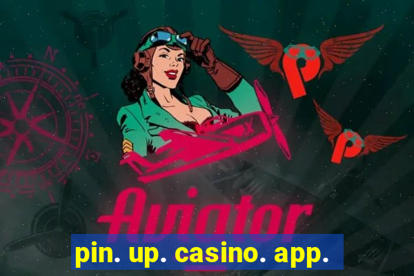 pin. up. casino. app.