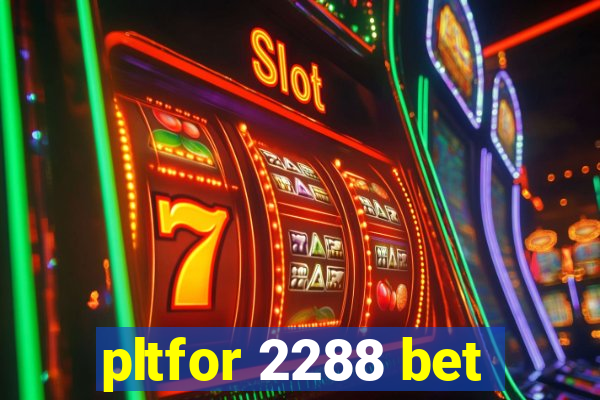 pltfor 2288 bet