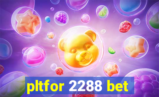 pltfor 2288 bet