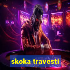 skoka travesti