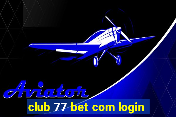 club 77 bet com login