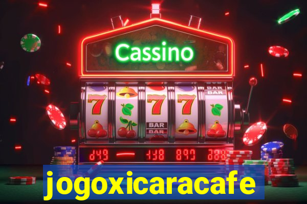 jogoxicaracafe