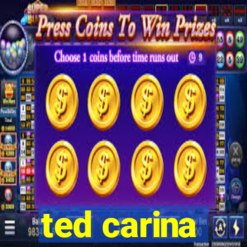 ted carina