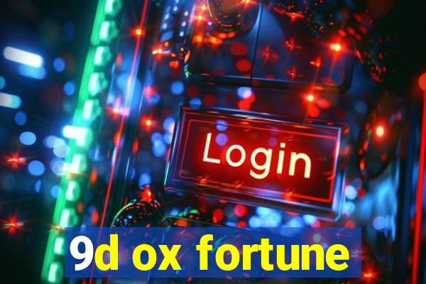 9d ox fortune