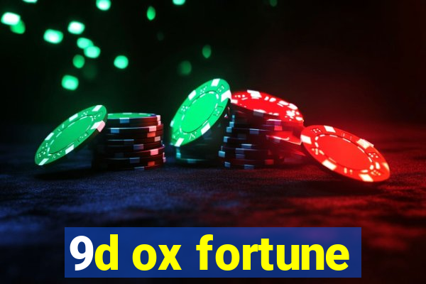 9d ox fortune