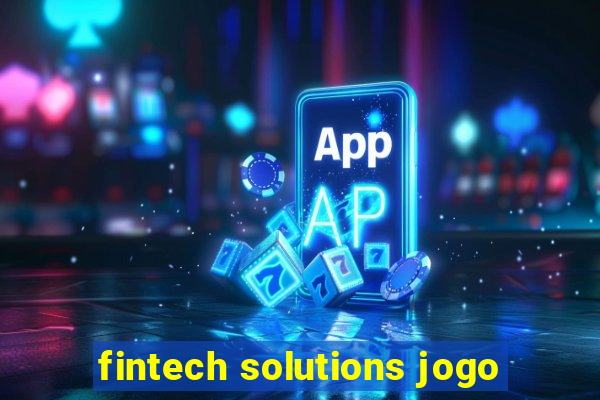 fintech solutions jogo