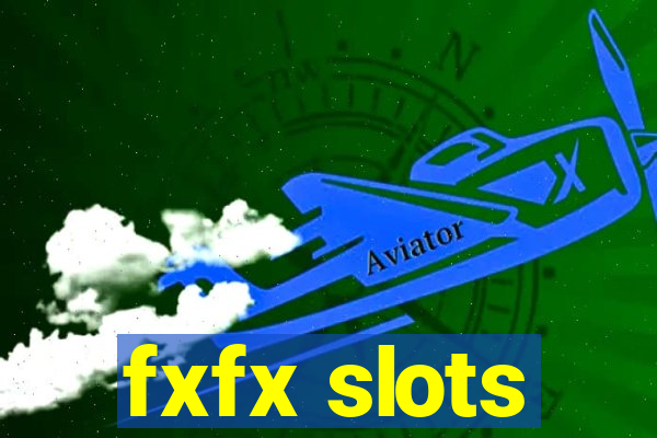 fxfx slots