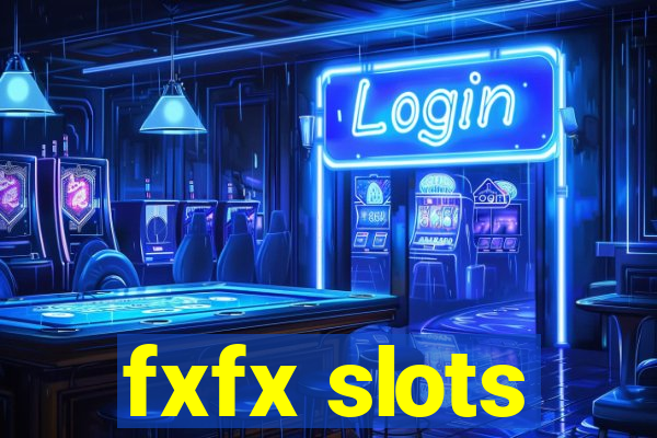 fxfx slots