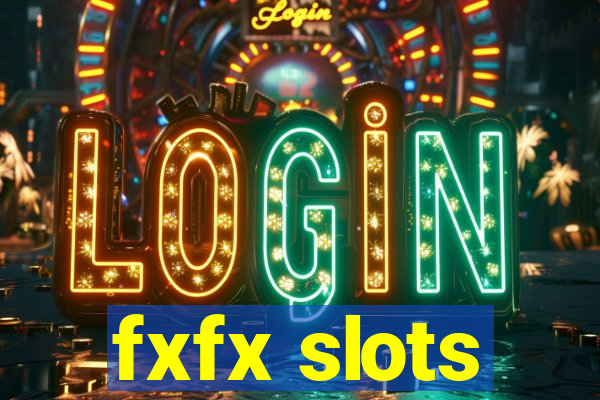 fxfx slots